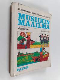 Musica 5-6, Musiikin maailma : peruskoulun viidennen ja kuudennen luokan musiikin oppikirja : oppilaan kirja