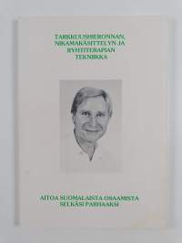Selkä terveeksi : Tarkkuushieronnan, nikamakäsittelyn ja ryhtiterapian tekniikka (signeerattu)