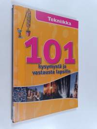 101 kysymystä ja vastausta lapsille : Tekniikka