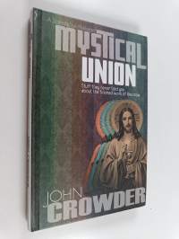 Mystical Union - Stuff They Never Told You about the Finished Work of the Cross