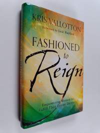 Fashioned to Reign - Empowering Women to Fulfill Their Divine Destiny