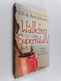 Walking in the Supernatural - Another Cup of Spiritual Java