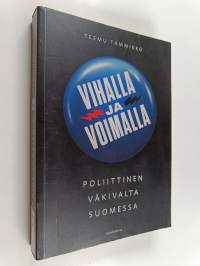 Vihalla ja voimalla - poliittinen väkivalta Suomessa