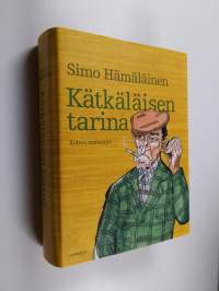 Kätkäläisen tarina : kolme romaania : Kätkäläinen ; Kätkäläisen jättipotti ; Kätkäläinen ja ulkomaanelävä