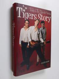 Tigers story : Teddy &amp; The Tigersin tarina