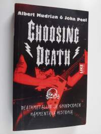 Choosing death - Deathmetallin ja grindcoren hämmentävä historia