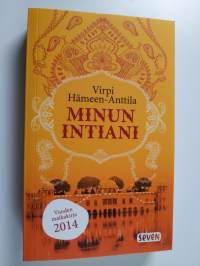 Minun Intiani : matkoja värin, tuoksujen ja vastakohtien maassa