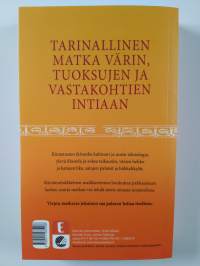 Minun Intiani : matkoja värin, tuoksujen ja vastakohtien maassa