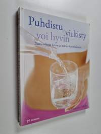 Puhdistu, virkisty, voi hyvin : detox-ohjeita kehon ja mielen hyvinvointiin