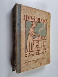Hyvä ruoka : Anna Olsonin keittokirja II kotia ja koulua varten