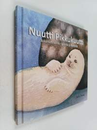 Nuutti Pikkukuutti : nukahtamistarina - pienille ja isommille