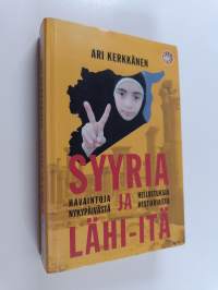 Syyria ja Lähi-itä : havaintoja nykypäivästä ja heijastuksia historiasta