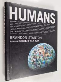 Humans - Humans of New York, Paris, St. Petersburg, Hong Kong, Amsterdam, Juba, Santiago, Karachi, Accra, Buenos Aires, Berlin, Calcutta, Bogotà, Lima, Rio de Ja...