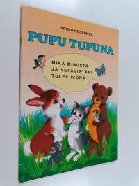 Pupu Tupuna : mikä minusta ja ystävistäni tulee isona