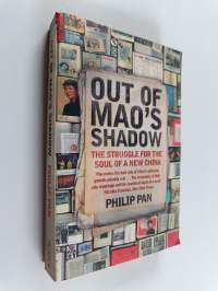 Out of Mao's Shadow - The Struggle for the Soul of a New China
