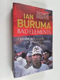 Bad Elements - Chinese Rebels from Los Angeles to Beijing