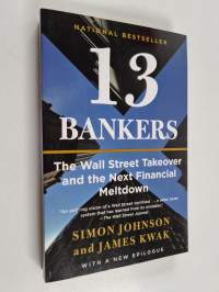 13 Bankers - The Wall Street Takeover and the Next Financial Meltdown