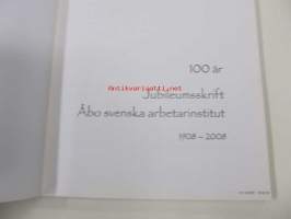 Åbo svenska arbetarinstitut 1908-2008 100 år