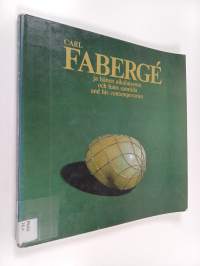 Carl Faberge ja hänen aikalaisensa = Carl Faberge och hans samtida = Carl Faberge and his contemporaries