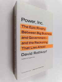 Power, Inc. - The Epic Rivalry Between Big Business and Government - and the Reckoning That Lies Ahead