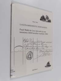 Laudamiehestä Hietaseen : Paul Wahl &amp; Co:n laivasto ja sen toiminta 1830-luvulta vuoteen 1909