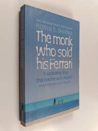 The Monk who Sold His Ferrari - A Spiritual Fable about Fulfilling Your Dreams and Reaching Your Destiny