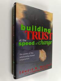 Building trust at the speed of change : the power of the relationship-based corporation