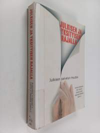 Julkisen ja yksityisen rajalla : julkisen palvelun muutos