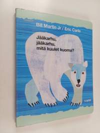 Jääkarhu, jääkarhu, mitä kuulet kuoma?