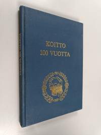Raittiusyhdistys Koitto 100 vuotta : juhlajulkaisu