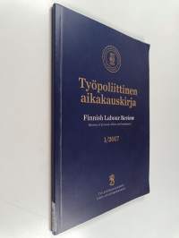 Työpoliittinen aikakauskirja 1/2017 - Finnish Labour Review 1/2017