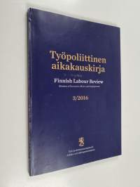 Työpoliittinen aikakauskirja 3/2016 - Finnish Labour Review 3/2016