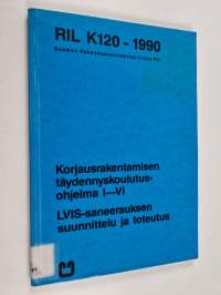 Korjausrakentamisen täydennyskoulutusohjelma 1-6, Osa 5 - LVIS-saneerauksen suunnittelu ja toteutus