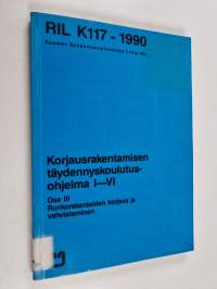 Korjausrakentamisen täydennyskoulutusohjelma I-VI, 3 - Runkorakenteiden korjaus ja vahvistaminen
