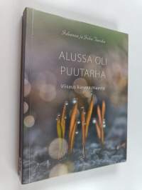 Alussa oli puutarha : viisaus kasvaa maasta
