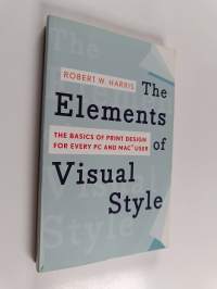 The Elements of Visual Style - The Basics of Print Design for Every PC and Mac User