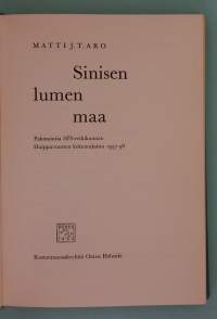 Sinisen lumen maa: Pakinointia SFS-retkikunnan Huippuvuorten kokemuksista 1957–58.   (  tutkimusmatkat, arktiset alueet )