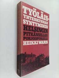 Työläisyhteiskunnan syntyminen Helsingin Pitkänsillan pohjoispuolelle