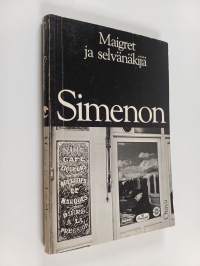 Maigret ja selvänäkijä : komisario Maigret'n tutkimuksia