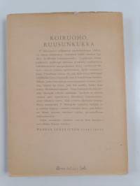 Koiruoho, ruusunkukka : runosikermä