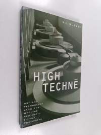 High technē : art and technology from the machine aesthetic to the posthuman