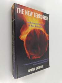 The new terrorism : fanaticism and the arms of mass destruction