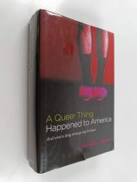A Queer Thing Happened to America - And what a Long, Strange Trip It's Been