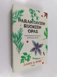 Parantavien ruokien opas : luonnonmukaisia hoitokeinoja yli 80 yleiseen vaivaan