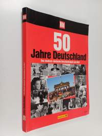50 Jahre Deutschland : das deutsch-deutsche Geschichtsbuch von BILD