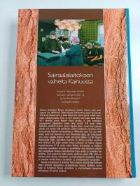 Sairaalalaitoksen vaiheita Kainuussa : Kajaanin leprasairaalasta Kainuun sairaanhoito- ja erityishuoltopiirin kuntayhtymään (signeerattu, tekijän omiste)