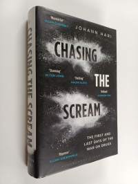 Chasing the Scream - The First and Last Days of the War on Drugs