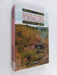 Balladi kauniista Petronellasta : Lemmenjoen legenda