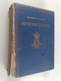 Prinsessan kasvatus : Prinsessa Marian muistelmakirja