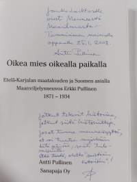 Oikea mies oikealla paikalla : Etelä-Karjalan maatalouden ja Suomen asialla : maanviljelysneuvos Erkki Pullinen 1871-1934 (signeerattu, tekijän omiste)
